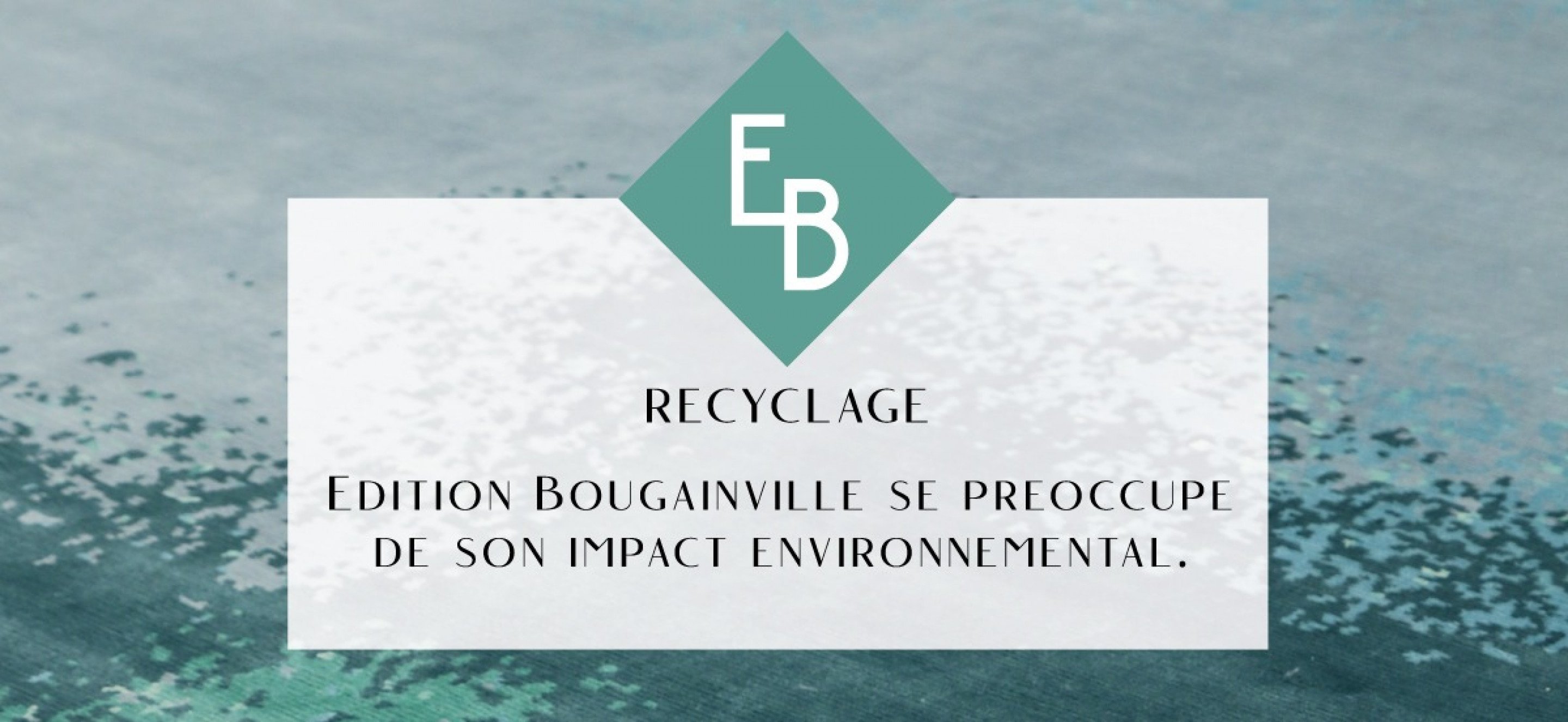 Édition Bougainville • Recyclage